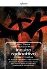 Carlo Carere, Gian Giuseppe Ruzzu - Incubo radioattivo. L'italia e il traffico di scorie nucleari nel mondo