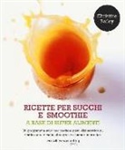 Christine Bailey - Ricette per succhi e smoothie a base di super alimenti