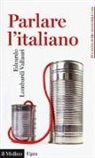 Edoardo Lombardi Vallauri - Parlare l'italiano. Come usare meglio la nostra lingua