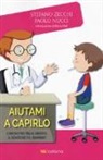 Paolo Nucci, Stefano Zecchi - Aiutami a capirlo. L'incontro tra il medico, il genitore e il bambino