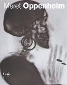 G. Comis, M. G. Di Monte - Meret Oppenheim. Opere in dialogo da Max Ernst a Mona Hatoum