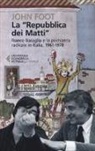 John Foot - La 'Repubblica dei matti'. Franco Basaglia e la psichiatria radicale in Italia, 1961-1978