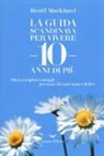 Bertil Marklund - La guida scandinava per vivere 10 anni di più. Dieci semplici consigli per una vita più sana e felice