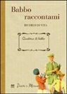 A. Gamannossi, Andrea Gamannossi - Babbo raccontami. Ricordi di vita
