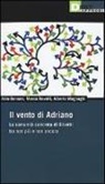 Aldo Bonomi, Alberto Magnaghi, Marco Revelli - Il vento di Adriano. La comunità concreta di Olivetti tra non più e non ancora
