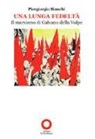 Piergiorgio Bianchi - Una lunga fedeltà. Il marxismo di Galvano della Volpe