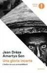Jean Drèze, Amartya K. Sen - Una gloria incerta. L'India e le sue contraddizioni