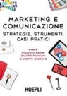 M. Masini, Maurizio Masini, J. Pasquini, Jacopo Pasquini, G. Segreto, Giuseppe Segreto - Marketing e comunicazione. Strategie, strumenti, casi pratici