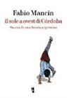 Fabio Mancin - Il sole a ovest di Córdoba. Storia di una favela argentina