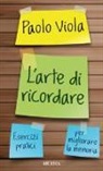 Paolo Viola - L'arte di ricordare. Esercizi pratici per migliorare la memoria