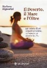 Stefano Signorini - Il deserto, il mare e l'oltre. La visione di un viaggio possibile, attraverso se stessi e la vita