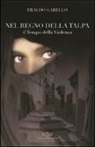 Eraldo Garello - Nel regno della talpa. Il tempo della violenza