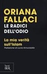 Oriana Fallaci - Le radici dell'odio. La mia verità sull'Islam