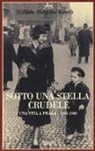 Heda Margolius Kovaly - Sotto una stella crudele. Una vita a Praga (1941-1968)