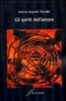 Andrea A. Tasinato, Andrea Augusto Tasinato - Gli spiriti dell'amore