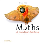 Armin Dett, Max Schmid - Moths of Costa Rica's Rainforest