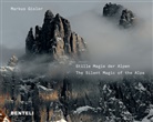 Markus Gisler - Stille Magie der Alpen. The Silent Magic of the Alps