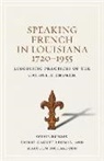 Sylvie Dubois, Sylvie/ Leumas Dubois, Emilie Gagnet Leumas, Malcolm Richardson - Speaking French in Louisiana 1720-1955