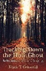 Frank T Griswold, Frank T. Griswold - Tracking Down the Holy Ghost