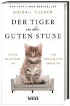 Abigail Tucker, Monika Steidl, Monika Niehaus, Martina Wiese, Jorun Wissmann - Der Tiger in der guten Stube
