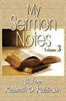 Kenneth Robinson, Kenneth O. Robinson, Michael Allen, Tracy Isaac - My Sermon Notes: Vol. 3