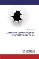 Anusar Farooqui - Quantum communication near Kerr black holes