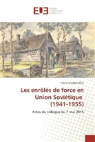 Thierr Grosbois, Thierry Grosbois - Les enrôlés de force en Union Soviétique (1941-1955)