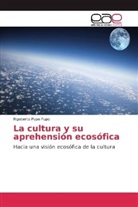 Rigoberto Pupo Pupo - La cultura y su aprehensión ecosófica