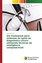 Caio C M Davi - Um framework para sistemas de apoio ao diagnóstico cl nico utilizando técnicas de inteligência computacional