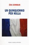 Éric Zemmour - Un quinquennio per nulla