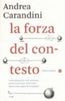 Andrea Carandini - La forza del contesto
