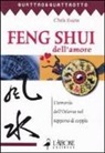 Chris Evans - Feng shui dell'amore. L'armonia dell'oriente nel rapporto di coppia