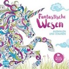 Ma Bachmann, Max Bachmann, Stefani Egner, Stefanie Egner, Anna u a Schmitt, Richard Merritt... - Fantastische Wesen - Ausmalen und Staunen