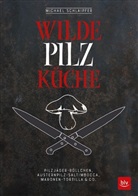Peter Raider, Michael Schlaipfer, Peter Raider - Wilde Pilzküche