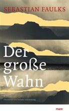 Sebastian Faulks - Der große Wahn
