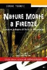 Simone Togneri - Nature morte. Delitti d'artista a Firenze