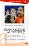 Cécile Alix, Isabelle Renard - Preparazione al teatro per bambini dagli 8 anni in su. 100 nuovi esercizi commentati