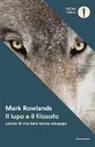 Mark Rowlands - Il lupo e il filosofo. Lezioni di vita dalla natura selvaggia