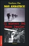 Svetlana Oss - Non andateci! Il mistero del Passo Dyatlov