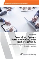 Kim Daniel Pahl - Coworking Spaces: Vermarktlichung oder Freiheitsgewinn?