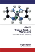 Piyus Dholaria, Piyush Dholaria, Shobhana Gadara - Organic Reaction Mechanisms
