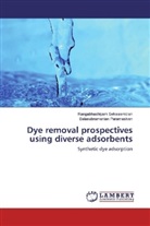 Balasubr Paramasivan, Balasubramanian Paramasivan, Rangabhashiya Selvasembian, Rangabhashiyam Selvasembian - Dye removal prospectives using diverse adsorbents