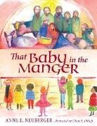 Anne E Neuberger, Anne E. Neuberger - THAT BABY IN THE MANGER