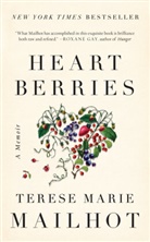Terese Mailhot, Terese M. Mailhot, Terese Marie Mailhot - Heart Berries : A Memoir
