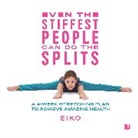 Eiko, Eiko&gt; - Even the Stiffest People Can Do the Splits