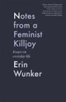 Erin Wunker - Notes from a Feminist Killjoy