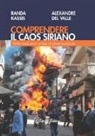 Alexandre Del Valle, Randa Kassis - Comprendere il caos siriano. Dalle rivoluzioni arabe al Jihad mondiale