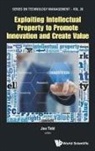 Joe Tidd, Joe Tidd, Joe (Spru Tidd - EXPLOITING INTELLECT PROPERTY PROMOTE INNOV & CREATE VALUE