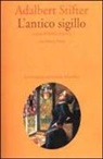 Adalbert Stifter, E. Fiandra - L'antico sigillo