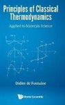 Didier De Fontaine, Didier de Fontaine - Principles Of Classical Thermodynamics: Applied To Materials Science